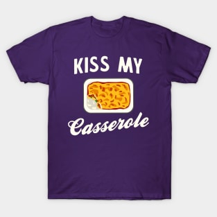 Kiss my casserole T-Shirt